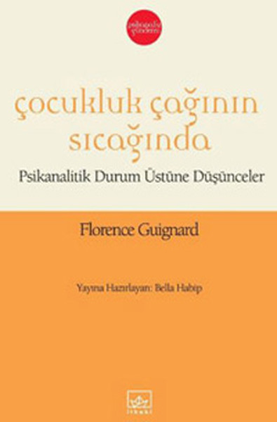 Çocukluk Çağının Sıcağında - Psikanalitik Durum Üstüne Düşünceler