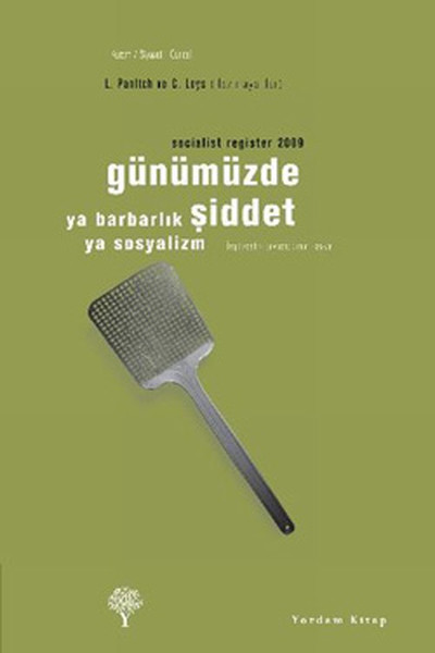 Günümüzde Şiddet ya Barbarlık ya Sosyalizm - Socialist Register 2009