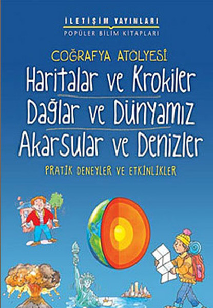 Coğrafya Atölyesi - Haritalar ve Krokiler Dağlar ve Dünyamız Akarsular ve Denizler