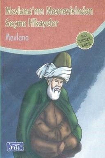 Mevlana Mesnevisinden Seçme Hikayeler (100 Teme...