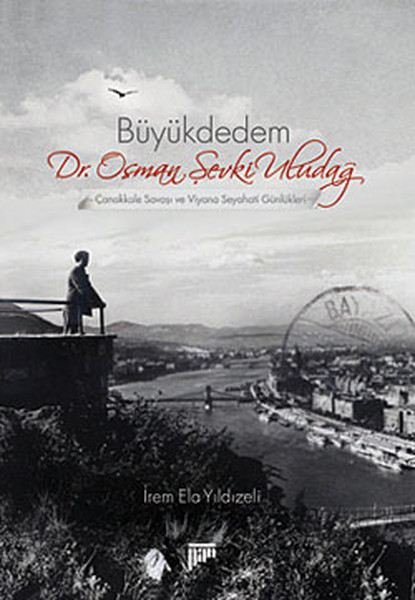 Büyükdedem Dr. Osman Şevki Uludağ - Çanakkale S...