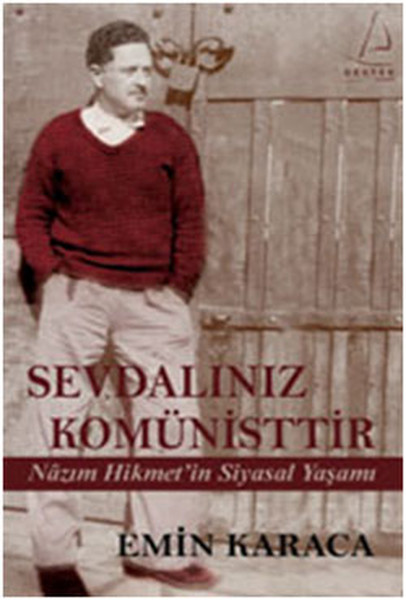 Sevdalınız Komünisttir - Nazım Hikmet'in Siyasal Yaşamı