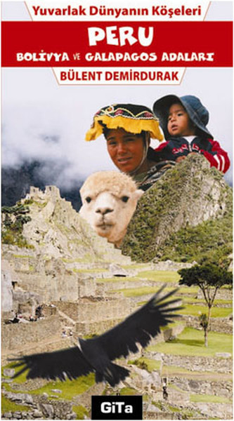 Yuvarlak Dünyanın Köşeleri - Peru Bolivya ve Ga...