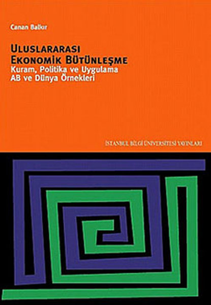 Uluslararası Ekonomik Bütünleşme Kuram Politika ve Uygulama AB ve Dünya Örnekleri