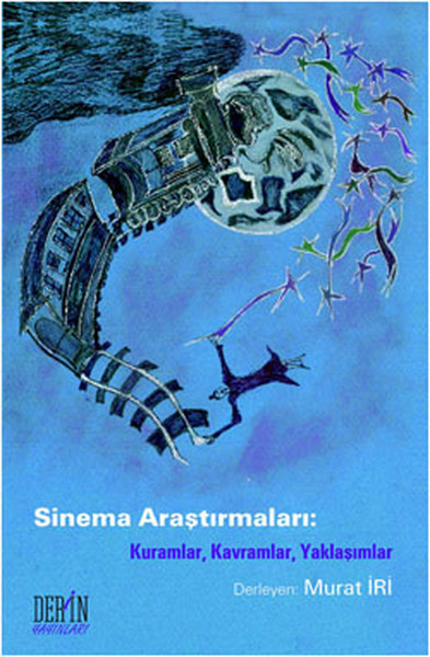 Sinema Araştırmaları - Kuramlar Kavramlar Yakla...