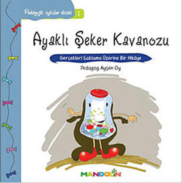 Ayaklı Şeker Kavanozu-Pedagojik Öyküler Dizisi 1