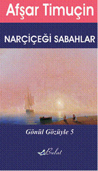 Gönül Gözüyle 5 - Narçiçeği Sabahlar