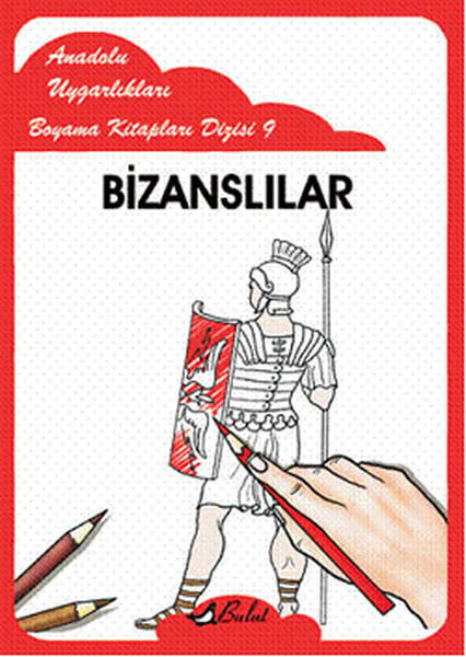 Bizanslılar - Anadolu Uygarlıkları Boyama Kitapları 9