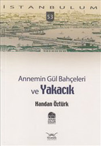 Annemin Gül Bahçeleri ve Yakacık