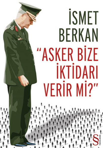 Asker Bize İktidarı Verir Mi?