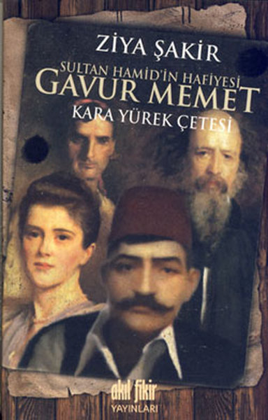 Sultan Hamid'in Hafiyesi Gavur Memet Kara Yürek Çetesi