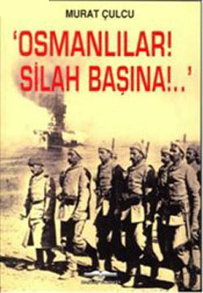 ''Osmanlılar! Silah Başına!..''