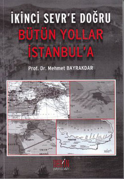 İkinci Sevr'e Doğru - Bütün Yollar İstanbul'a