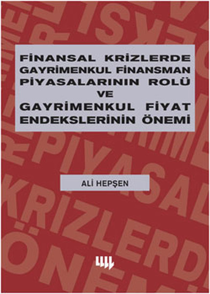 Finansal Krizlerde Gayrimenkul Finansman Piyasalarının Rolü ve Gayrimenkul Fiyat Endekslerinin Önemi