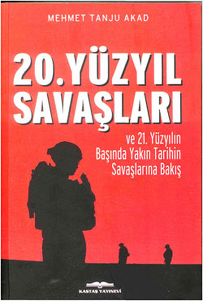 20. Yüzyıl Savaşları ve 21. Yüzyılın Başında Yakın Tarihin Savaşlarına Bakış