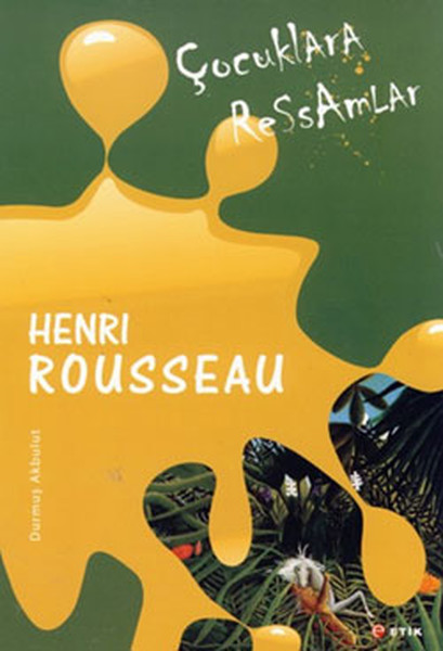 Çocuklara Ressamlar - Henri Rousseau