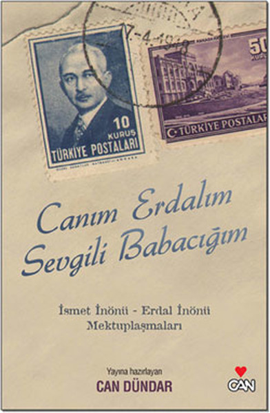 Canım Erdalım Sevgili Babacım - İsmet İnönü Erdal İnönü Mektuplaşmaları