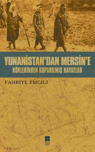 Yunanistan'dan Mersin'e - Köklerinden Koparılmış Hayatlar