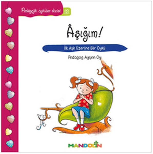 Aşığım!-Pedagojik Öyküler Dizisi 12