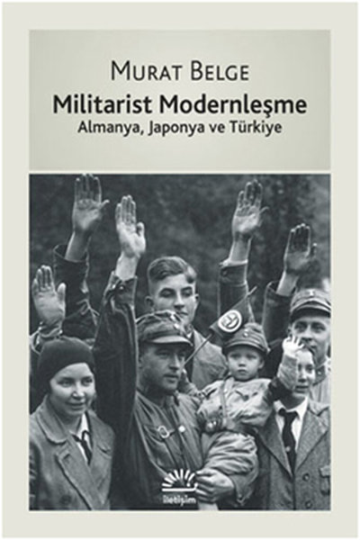 Militarist Modernleşme - Almanya, Japonya ve Türkiye