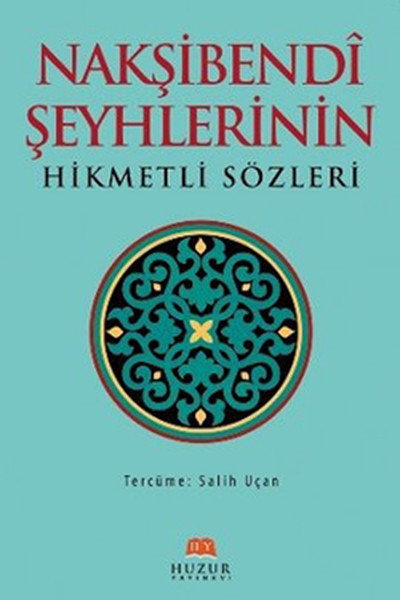 Nakşibendi Şehlerinin Hikmetli Sözleri