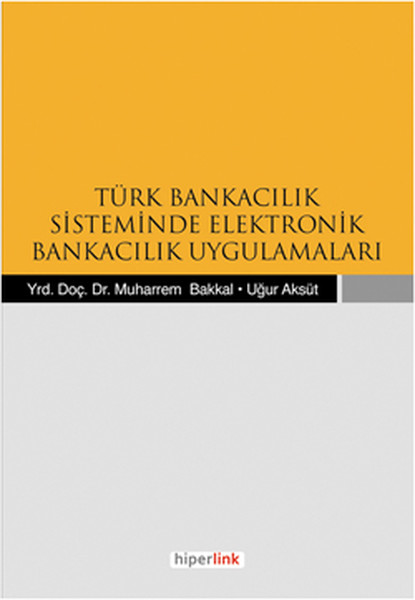 Türk Bankacılık Sisteminde Elektronik Bankacılık Uygulamaları