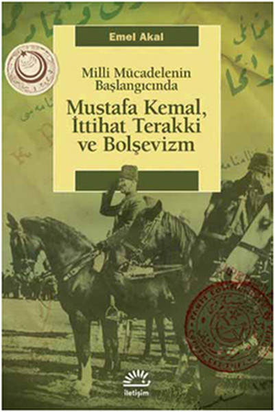 Mustafa Kemal İttihat Terakki ve Bolşevizm Milli Mücadelenin Başlangıcında