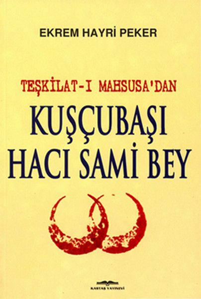 Teşkilat-ı Mahsusa'dan Kuşçubaşı Hacı Sami Bey