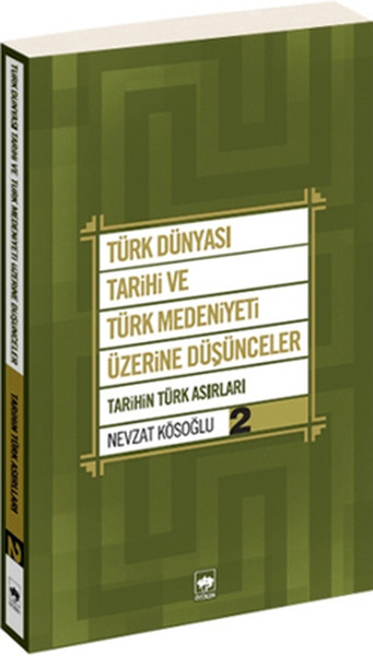 Türk Dünyası Tarihi ve Türk Medeniyeti Üzerine Düşünceler 2