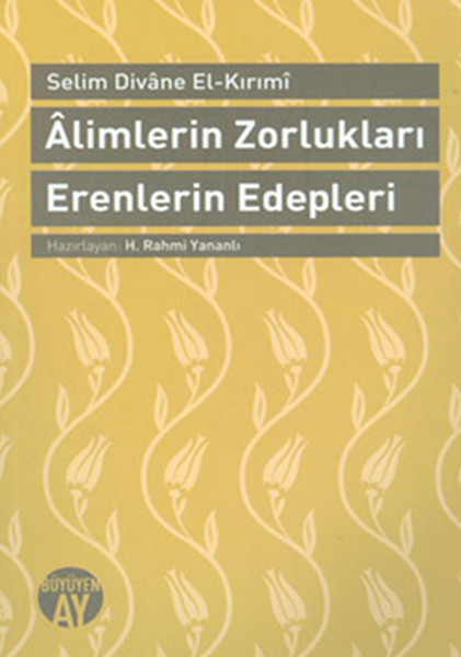 Alimlerin Zorlukları Erenlerin Edepleri