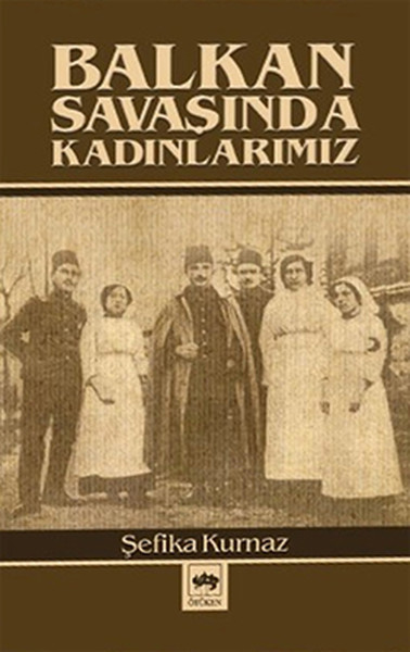 Balkan Savaşında Kadınlarımız