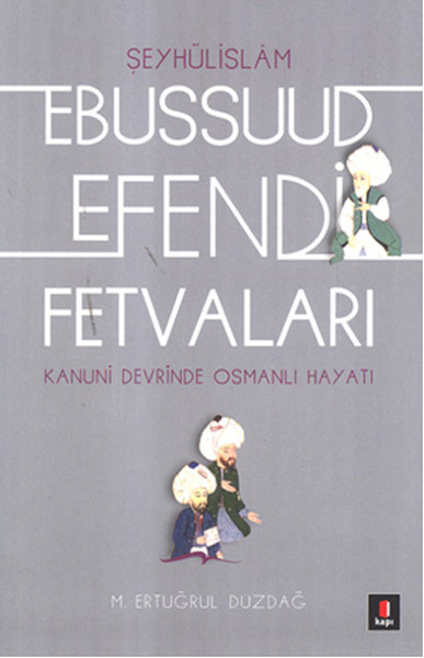 Kanuni Devri Şeyhülislamı Ebussuud Efendi Fetvaları