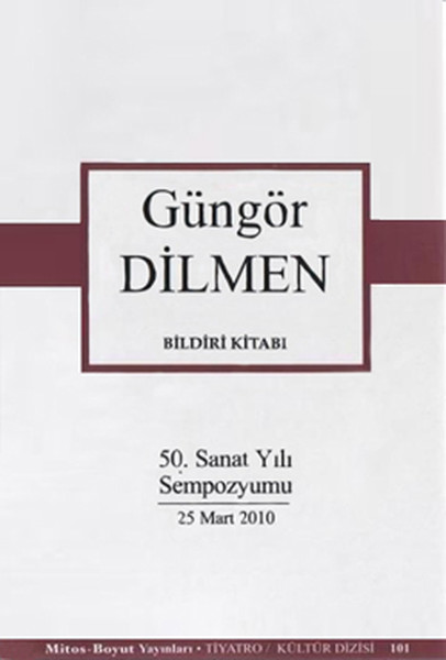 Güngör Dilmen Bildiri Kitabı (50. Sanat Yılı Sempozyumu)