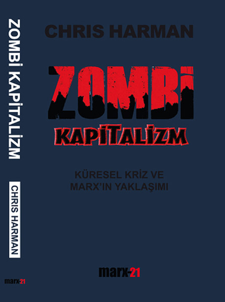 Zombi Kapitalizm: Küresel Kriz ve Marx'ın Yaklaşımı