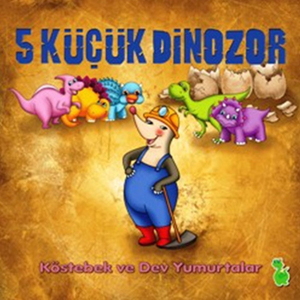 5 Küçük Dinozor - Köstebek ve Dev Yumurtalar