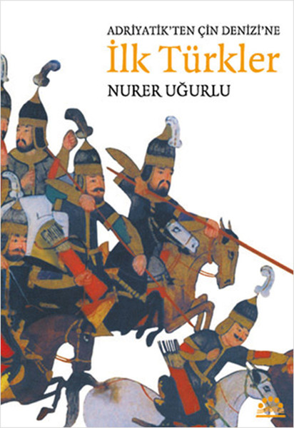 Adriyatik'ten Çin Denizi'ne İlk Türkler