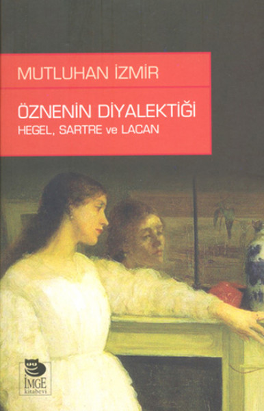 Öznenin Diyalektiği: Hegel Sartre ve Lacan