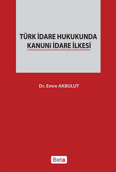 Türk İdare Hukukunda Kanuni İdare İlkesi