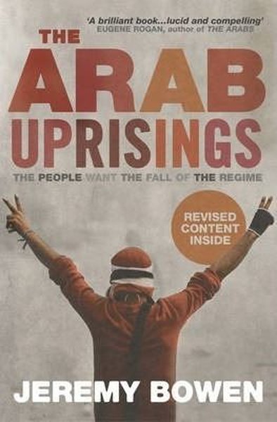 The Arab Uprisings: The People Want the Fall of the Regime