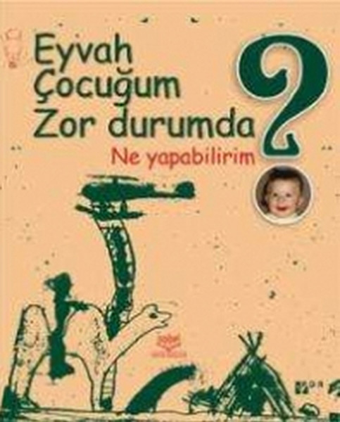 Eyvah Çocuğum Zor Durumda Ne Yapabilirim?