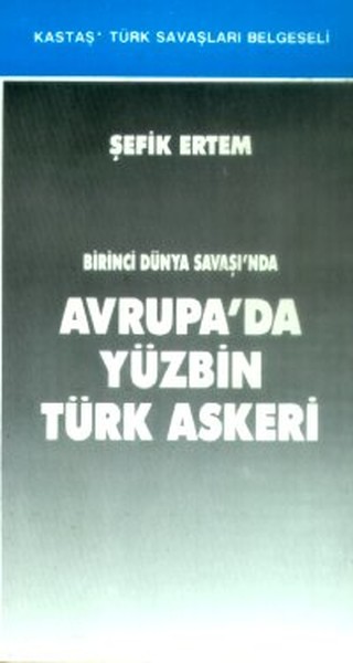 Birinci Dünya Savaşı'nda Avrupa'da Yüzbin Türk Askeri