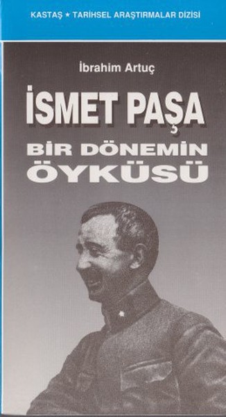 İsmet Paşa Bir Dönemin Öyküsü