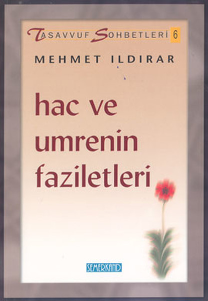 Tasavvuf Sohbetleri 6Hac ve Umrenin Faziletleri