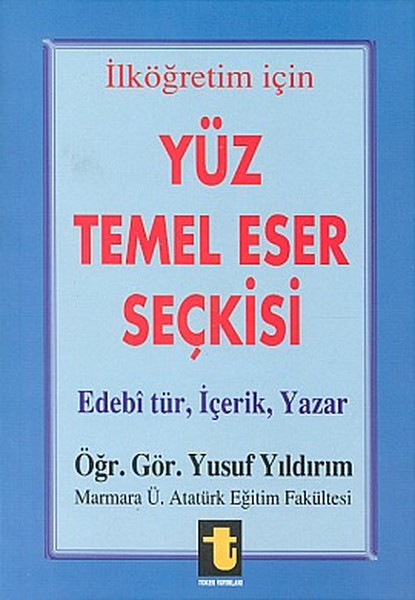 Yüz Temel Eser Seçkisi İlköğretim İçin Edebi Tür, İçerik, Yazar