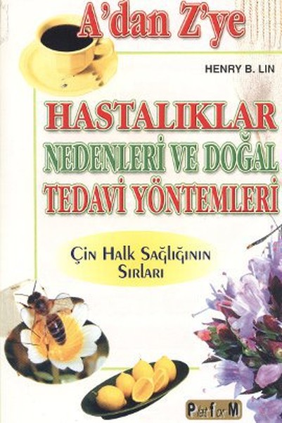 A'dan Z'ye Hastalıklar Nedenleri ve Doğal Tedavi Yöntemleri