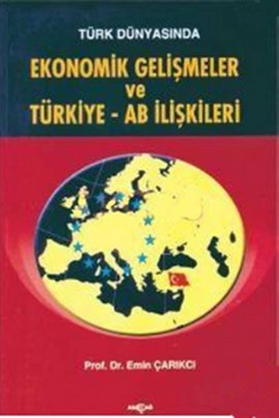 Türk Dünyasında Ekonomik Gelişmeler ve Türkiye - AB İlişkileri