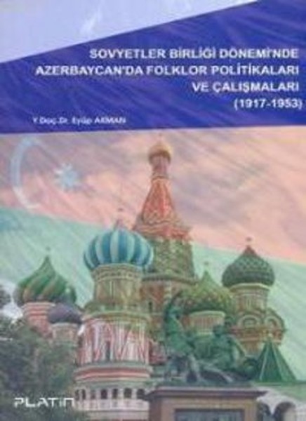 Sovyetler Birliği Dönemi'nde Azerbaycan'da Folklor Politikaları ve Çalışmaları (1917-1953)