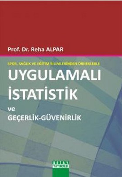 Spor Sağlık ve Eğitim Bilimlerinden Örneklerle Uygulamalı İstatistik ve Geçerlik - Güvenirlik