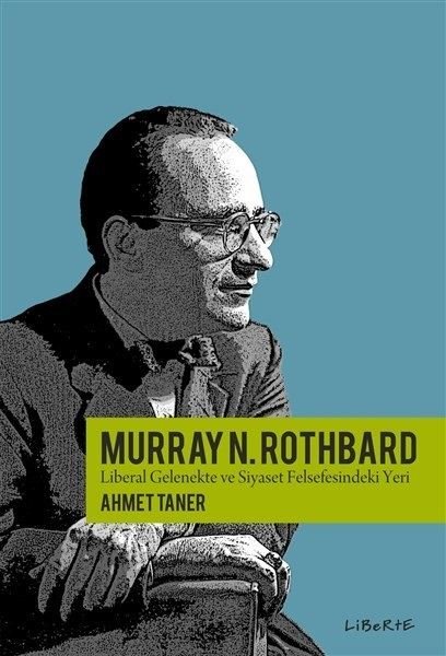 Murray Rothbard - Liberteryen Gelenekte ve Siyaset Felsefesindeki Yeri