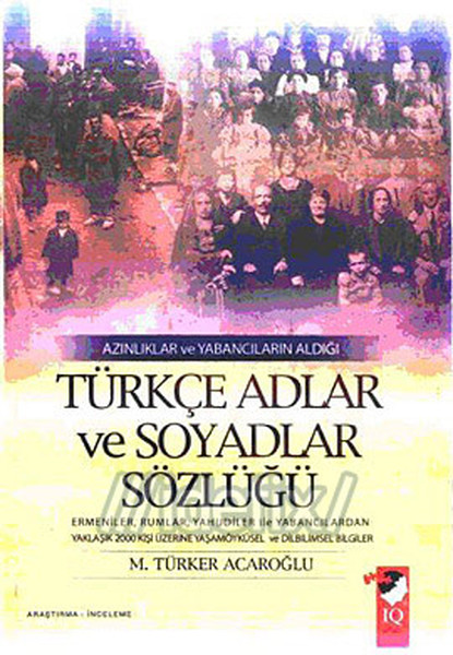 Azınlıklar ve Yabancıların Aldığı Türkçe Adlar ve Soyadlar Sözlüğü